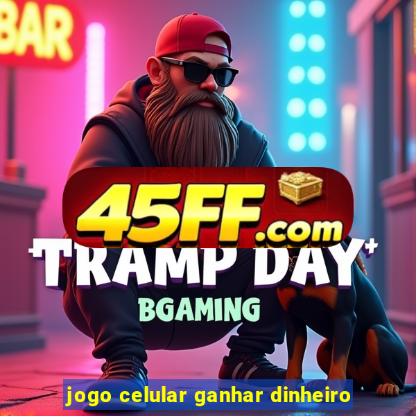 jogo celular ganhar dinheiro